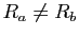 $ R_a\neq R_b$