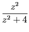 $\displaystyle \displaystyle{
\frac{z^2}{z^2+4}}$