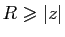 $ R\geqslant \vert z\vert$