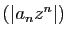 $ (\vert a_n z^n\vert)$