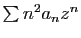 $ \sum n^2 a_n z^n$