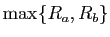 $ \max\{R_a,R_b\}$