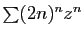 $ \sum (2n)^n z^n$