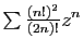 $ \sum \frac{(n!)^2}{(2n)!} z^n$