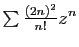 $ \sum \frac{(2n)^2}{n!} z^n$