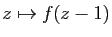 $ z\mapsto f(z-1)$