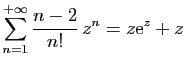 $ \displaystyle{
\sum_{n=1}^{+\infty}
\frac{n-2}{n!} z^n = z\mathrm{e}^z+z
}$