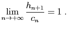 $\displaystyle \lim_{n\to+\infty}\frac{h_{n+1}}{c_n} = 1\;.
$