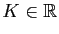 $ K\in\mathbb{R}$