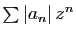 $ \sum \vert a_n\vert z^n$
