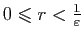 $ 0\leqslant r<\frac{1}{\varepsilon }$
