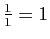 $ \frac{1}{1}=1$
