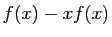 $\displaystyle f(x)-xf(x)$