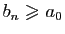 $ b_n\geqslant a_0$