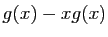$\displaystyle g(x)-xg(x)$