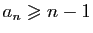$ a_n\geqslant n-1$