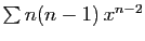$ \sum n(n-1) x^{n-2}$