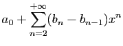 $\displaystyle \displaystyle{a_0+\sum_{n=2}^{+\infty} (b_n-b_{n-1}) x^n}$