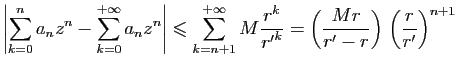 $\displaystyle \left\vert\sum_{k=0}^na_nz^n - \sum_{k=0}^{+\infty} a_nz^n\right\...
...r^k}{{r'}^k}
=
\left(\frac{M r}{r'-r}\right)  \left(\frac{r}{r'}\right)^{n+1}
$