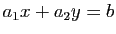 $ a_1 x +a_2 y=b$
