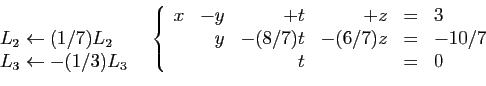 \begin{displaymath}
\begin{array}{cc}
\begin{array}{l}
&nbsp;\\
\hspace*{13mm}L_2\le...
.../7)t&-(6/7)z&=&-10/7\\
&&t&&=&0
\end{array}\right.
\end{array}\end{displaymath}