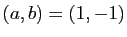 $ (a,b)=(1,-1)$