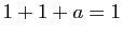 $ 1+1+a=1$