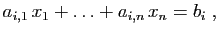 $\displaystyle a_{i,1} x_1+\ldots+a_{i,n} x_n=b_i\;,
$