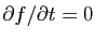 $ \partial f/\partial t=0$
