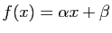 $ f(x)=\alpha x+\beta$