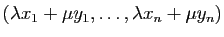$ (\lambda x_1+\mu y_1,\ldots,\lambda x_n+\mu y_n)$