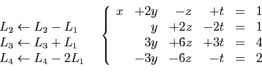 \begin{displaymath}
\begin{array}{cc}
\begin{array}{l}
&nbsp;\\
L_2\leftarrow L_2-L_...
...y&+6z&+3t&=&4\\
&-3y&-6z&-t&=&2
\end{array}\right.
\end{array}\end{displaymath}