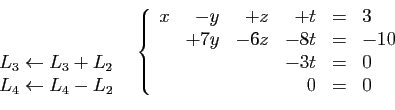 \begin{displaymath}
\begin{array}{cc}
\begin{array}{l}
&nbsp;\\
&nbsp;\\
L_3 \leftarrow ...
...&=&-10\\
&&&-3t&=&0\\
&&&0&=&0
\end{array}\right.
\end{array}\end{displaymath}