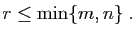 $\displaystyle r\leq \min\{m,n\}\;.
$