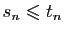 $ s_n\leqslant t_n$