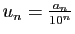 $ u_n=\frac{a_n}{10^n}$