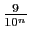 $ \frac{9}{10^n}$