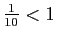 $ \frac{1}{10}<1$