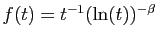 $ f(t) = t^{-1}(\ln(t))^{-\beta}$