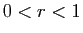 $ 0<r<1$