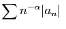 $\displaystyle \sum n^{-\alpha} \vert a_n\vert
\;$