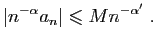 $\displaystyle \vert n^{-\alpha} a_n\vert \leqslant Mn^{-\alpha'}\;.
$