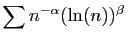 $\displaystyle \sum n^{-\alpha} (\ln(n))^\beta
\;$