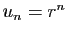 $ u_n=r^n$