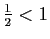 $ \frac{1}{2}<1$
