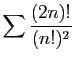 $\displaystyle \sum \frac{(2n)!}{(n!)^2}
\;$