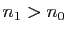 $ n_1>n_0$