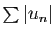 $ \sum \vert u_n\vert$