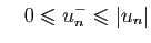 $\displaystyle \quad 0\leqslant u_n^-\leqslant \vert u_n\vert
$