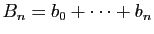$ B_n=b_0+\cdots+b_n$